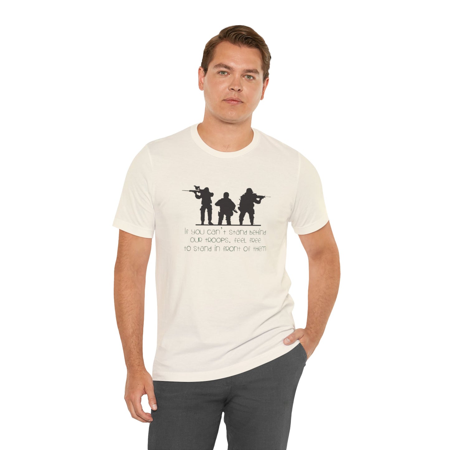 If You Can't Stand Behind Our Troops, Feel Free To Stand in Front Of Them. Jersey Short Sleeve Tee