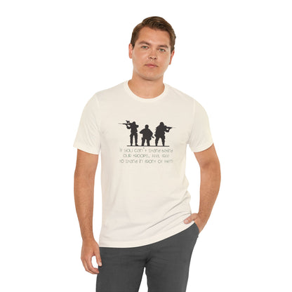 If You Can't Stand Behind Our Troops, Feel Free To Stand in Front Of Them. Jersey Short Sleeve Tee