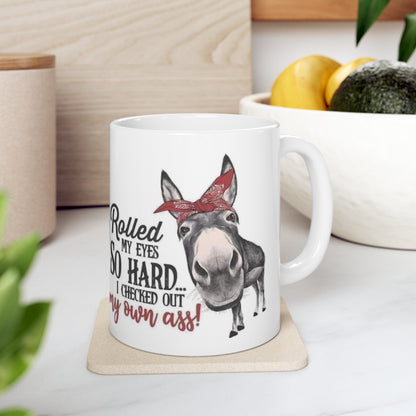 I Rolled My Eyes So Hard I Checked out My Own Ass, Ceramic Mug 11oz