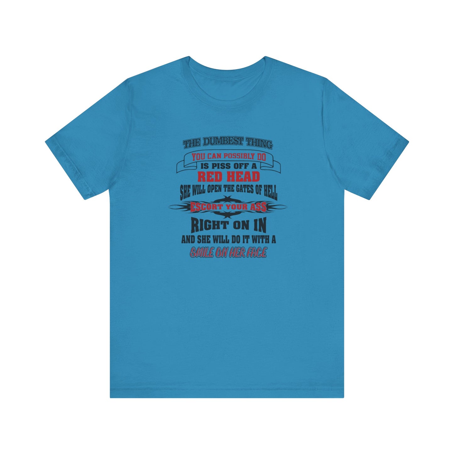 The Dumbest Thing You Can Possibly Do Piss Off A Red Head Jersey Short Sleeve Tee