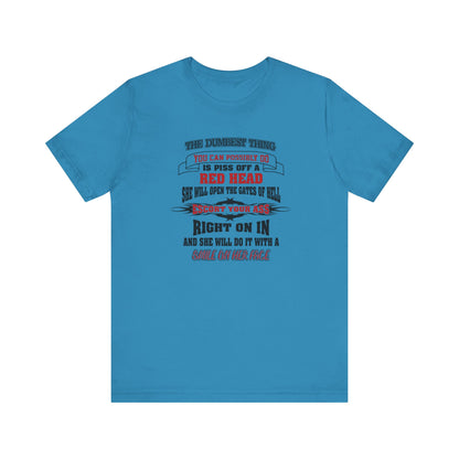 The Dumbest Thing You Can Possibly Do Piss Off A Red Head Jersey Short Sleeve Tee
