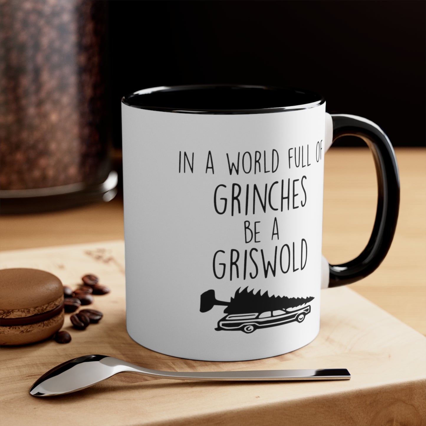 In a World Full of Grinches Be a Griswold, Accent Coffee Mug, 11oz