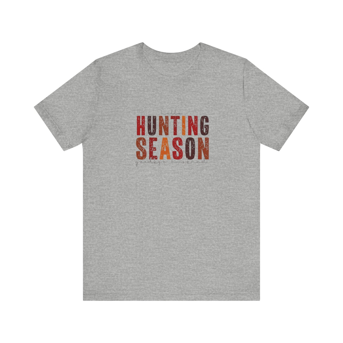 Hello Hunting Season, Good Bye Husband. Jersey Short Sleeve Tee