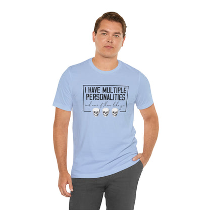 I Have Multiple Personalities and None of Them Like You, Jersey Short Sleeve Tee