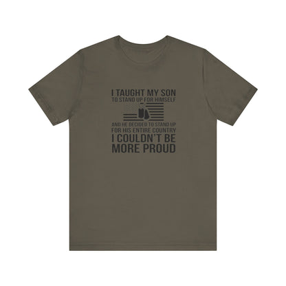 I Taught My Son To Stand Up for Himself, And He Decided To Stand Up for His Entire Country, I Couldn't Be More Proud,  Jersey Short Sleeve Tee