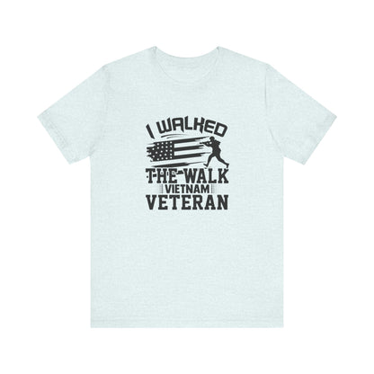 I Walked The Walk Vietnam Veteran, Jersey Short Sleeve Tee