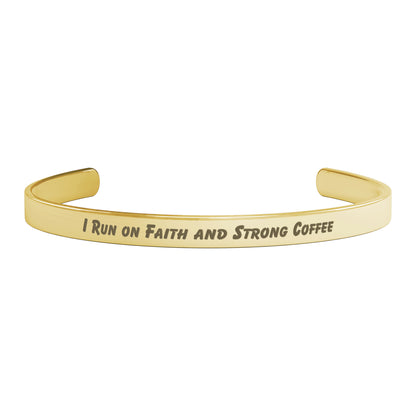 I Run On Faith and Strong Coffee Cuff Bracelet