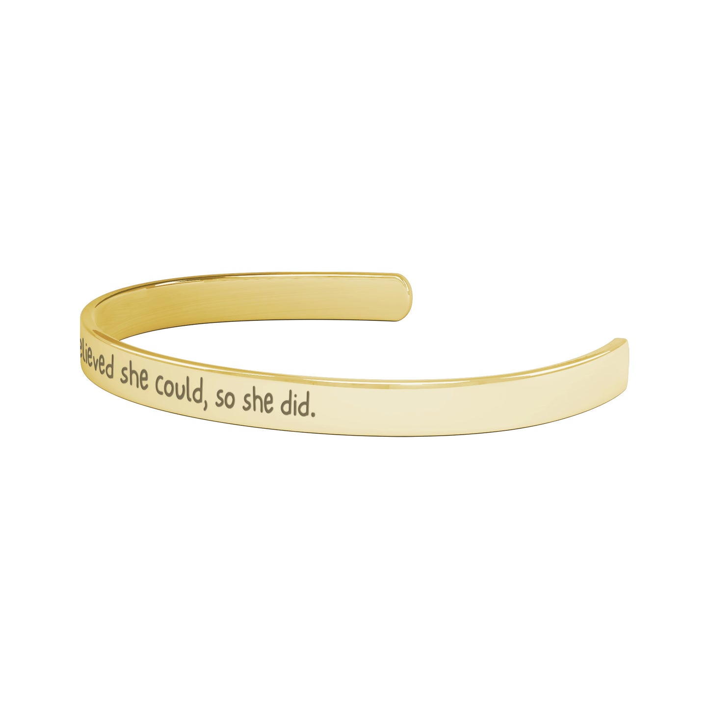 She Believed She Could, So She Did. Cuff Bracelet