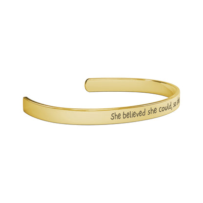 She Believed She Could, So She Did. Cuff Bracelet